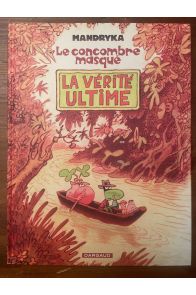Le concombre masqué, La vérité ultime