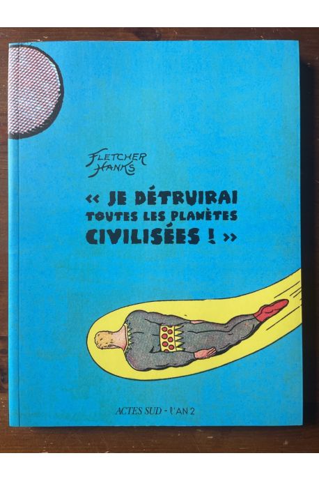 "Je détruirai toutes les planètes civilisées"