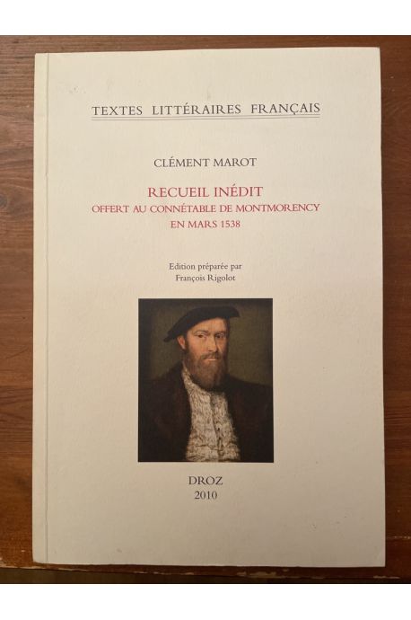 Recueil inédit offert au connétable de Montmorency en mars 1538