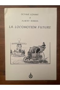 La locomotive future, suivi de l'automobilisme en 1950 et L'aviation en 1950