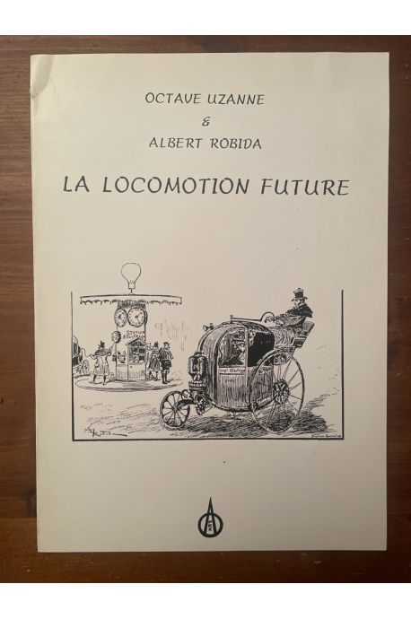 La locomotive future, suivi de l'automobilisme en 1950 et L'aviation en 1950