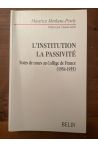 L'institution, la passivité - Notes de cours au Collège de France (1954-1955)