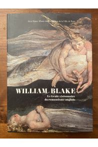 William Blake (1757-1827), Le Génie visionnaire du romantisme anglais