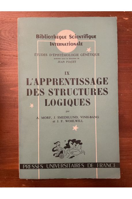 L'apprentissage des structures logiques (études d'épistémologie génétique IX)