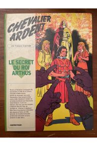 Chevalier Ardent, Le secret du roi Arthus