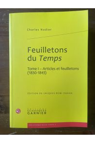 Feuilletons du Temps, Articles et feuilletons (1830-1843) Tome I