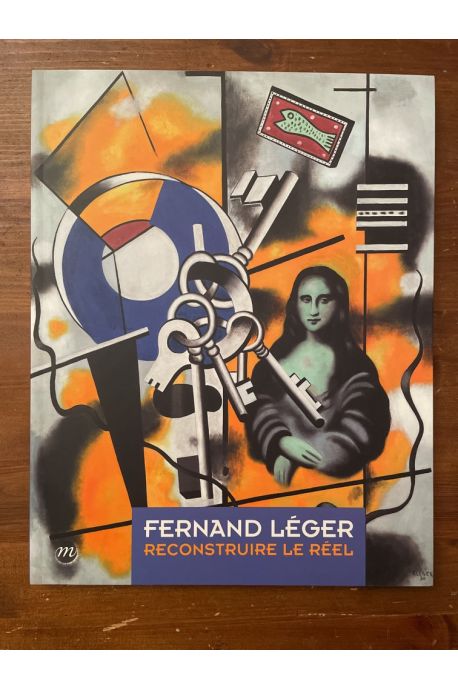 Fernand Léger - reconstruire le réel