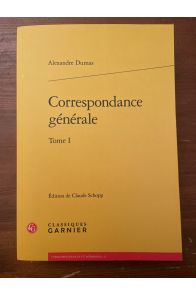 Correspondance générale d'Alexandre Dumas Tome I