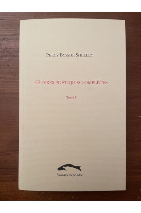 Oeuvres poétiques complètes de Shelley Tome 3