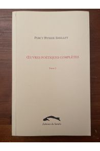 Oeuvres poétiques complètes de Shelley tome 2