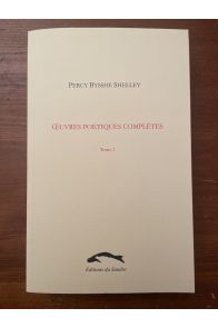 Oeuvres poétiques de Shelley Tome 1