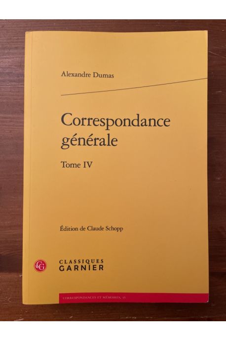 Correspondance générale d'Alexandre Dumas Tome IV