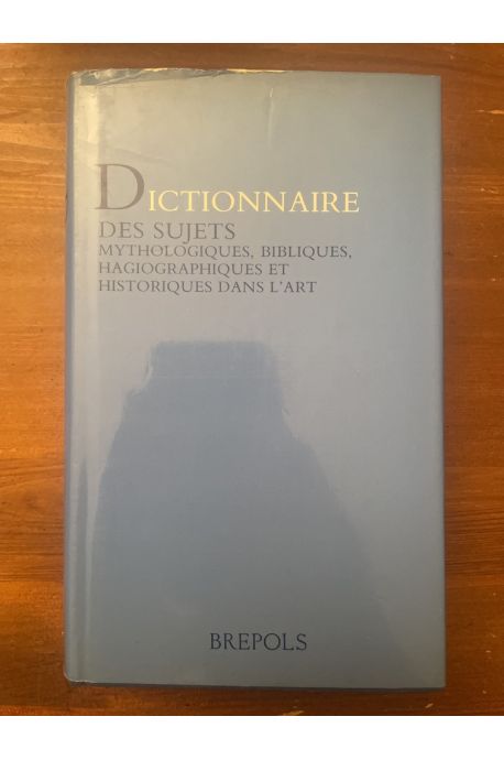 Dictionnaire des sujets mythologiques, bibliques, hagiographiques et historiques dans l'art