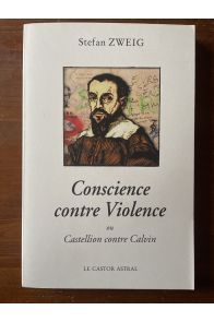 Conscience contre violence ou Castellion contre Calvin