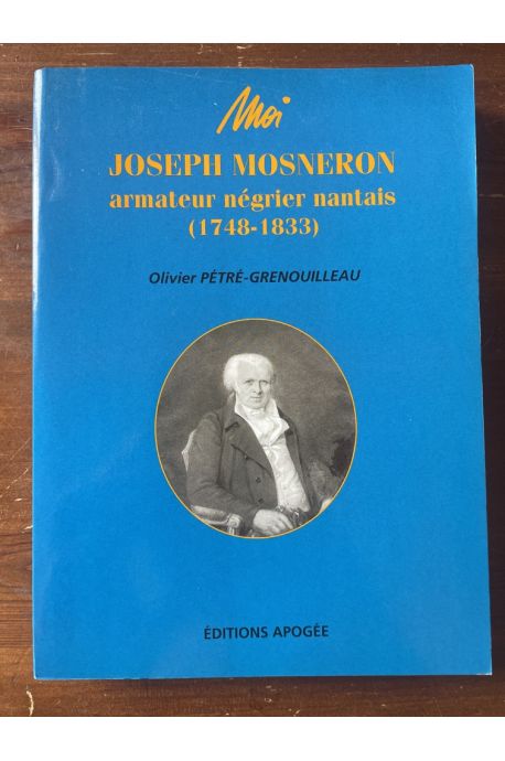 Moi, Joseph Mosneron, armateur négrier nantais (1748-1833)