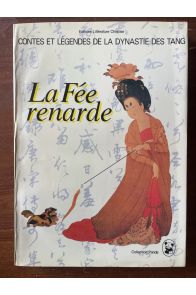 La fée renarde, contes et légendes de la dynastie des Tang