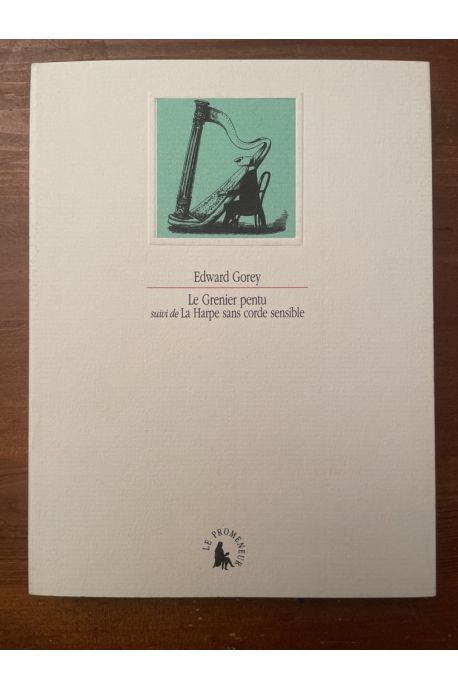Le grenier pe,tu, suivi de La harpe sans corde sensible