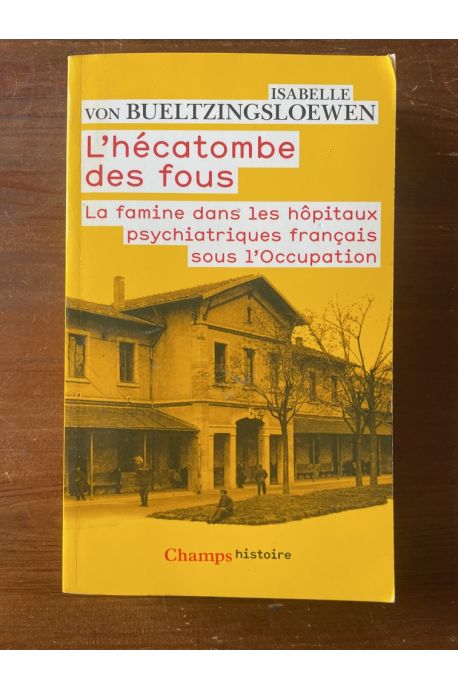 L'Hécatombe des fous, La famine dans les hôpitaux psychiatriques français sous l'Occupation