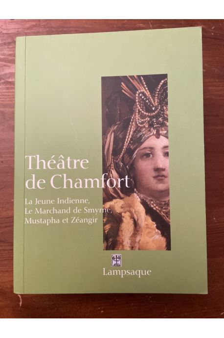 Théâtre de Chamfort, La jeune Indienne, La marchand de Smyrne, Mustapha et Zéangir