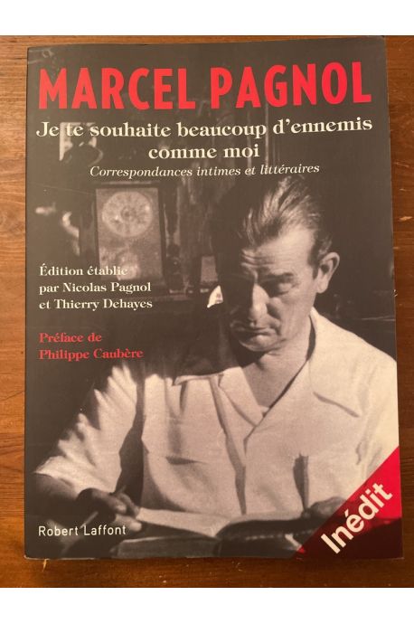 Je te souhaite beaucoup d'ennemis comme moi, correspondances intimes et littéraires