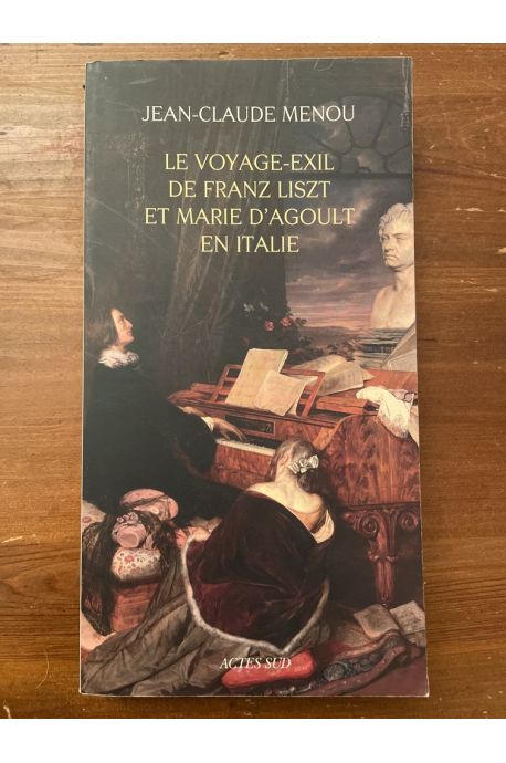 Le voyage-exil de Franz Liszt et Marie d'Agoult en Italie (1837-1839)