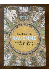 Ravenne, Capitale de l'Empire, creuset de l'Europe