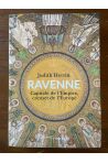 Ravenne, Capitale de l'Empire, creuset de l'Europe