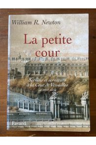 La petite cour, Services et serviteurs à la Cour de Versailles au XVIIIe siècle