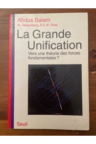 La grande unification, vers une théorie des forces fondamentales ?