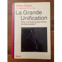 La grande unification, vers une théorie des forces fondamentales ?