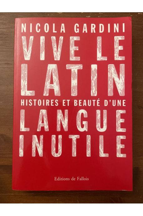 Vive le latin, Histoires et beauté d'une langue inutile