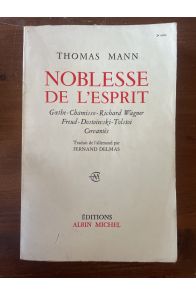 Noblesse de l'esprit, Goethe, Chamisso, Richard Wagner, Freud, Dostoïevski, Tolstoï, Cervantes