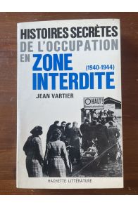Histoires secrètes de l'Occupation en zone interdite (1940-1944)