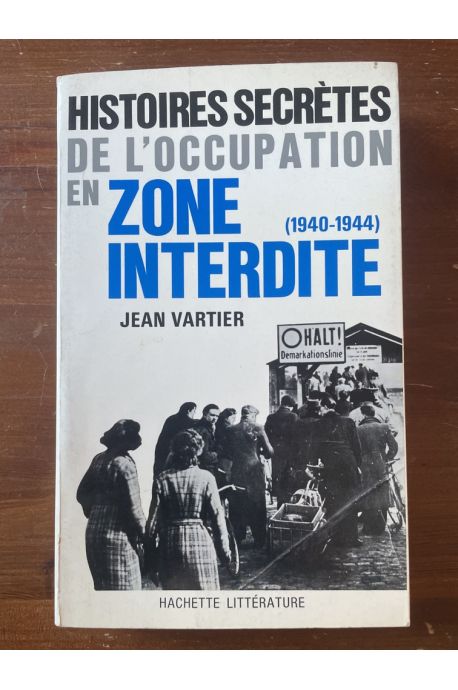 Histoires secrètes de l'Occupation en zone interdite (1940-1944)