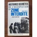 Histoires secrètes de l'Occupation en zone interdite (1940-1944)