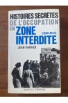 Histoires secrètes de l'Occupation en zone interdite (1940-1944)