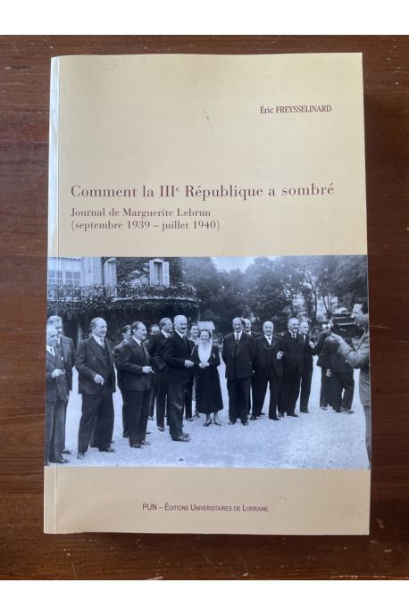 Comment la IIIe République a sombré : Journal de Marguerite Lebrun (septembre 1939 - juillet 1940)