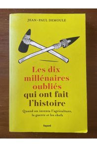 Les dix millénaires oubliés qui ont fait l'histoire