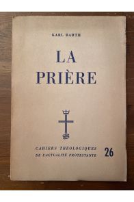 La prière d'après les catéchismes de la Réformation