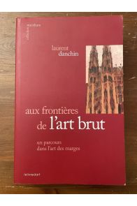 Aux frontières de l'Art brut, un parcours dans l'Art des marges