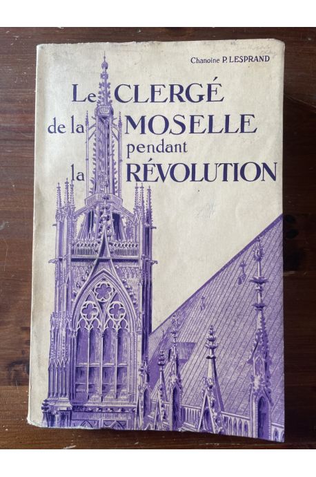 Le Clergé de la Moselle pendant la Révolution Tome III