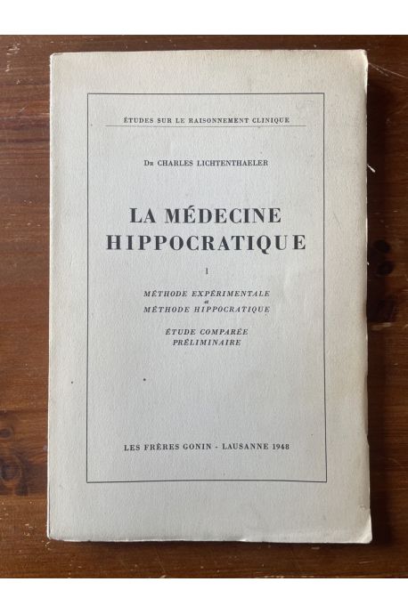 La médecine hippocratique 1, Méthode expérimentale et méthode hippocratique, étude comparée préliminaire