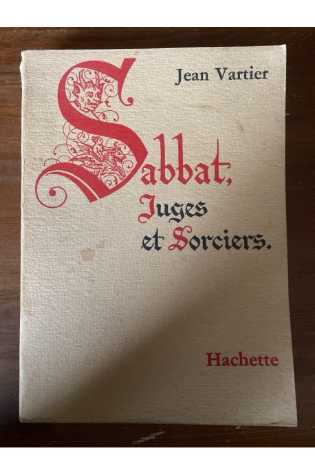 Sabbat, juges et sorciers, quatre siècles de superstitions dans la France de l'Est