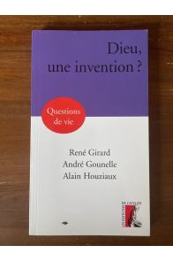 Dieu, une invention ?