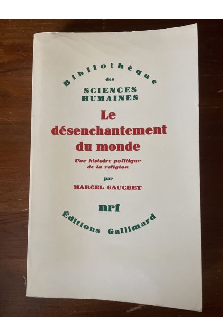 Le Désenchantement du monde - Une histoire politique de la religion