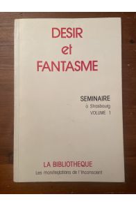 Désir et fantasme, Séminaire à Strasbourg volume 1