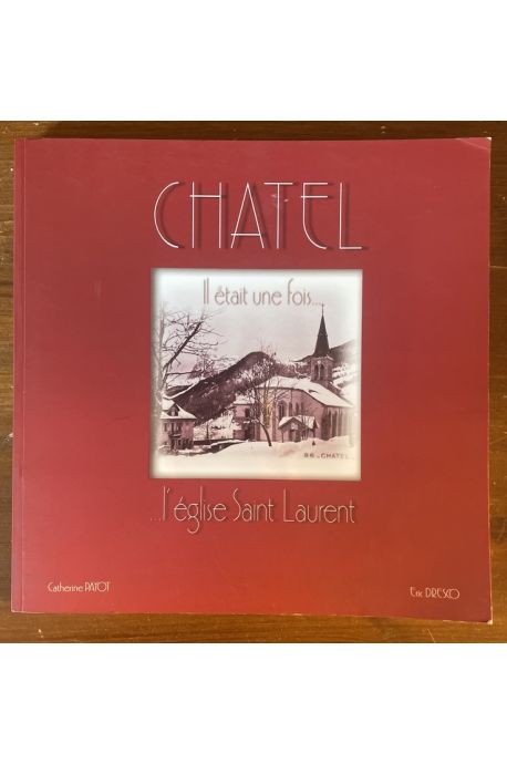 Châtel. Il était une fois... l'église Saint Laurent