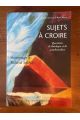 Sujets à croire : Questions de théologie et de psychanalyse en hommage à Roland Sublon