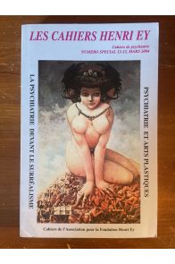 Les cahiers Henri Ey n°12-13, Mars 2004, La psychiatrie devant le surréalisme, Psychiatrie et Arts Plastiques