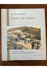 Frères de misère - protestants, résistants, déportés au camp de Netzweiler-Struthof